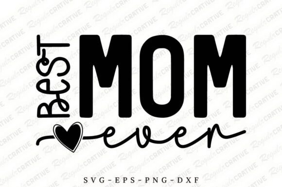 Best Mom Ever SVG: Graphics for Crafts & Sales