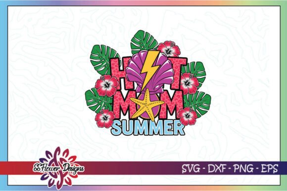 Hot Mom Summer SVG: Graphics for Crafts