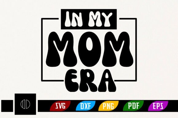 In My Mom Era SVG: Modern Graphics for Crafts