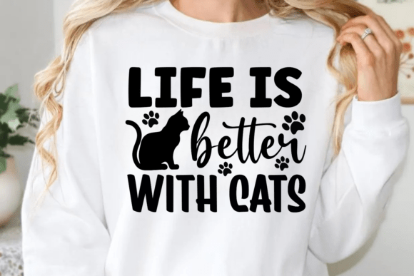 Life is Better with Cats: Graphics for Crafts & Brands