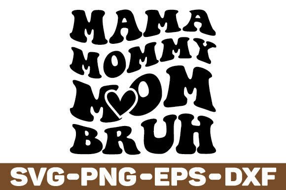 Mama Mommy Mom Bruh SVG: A Designer's Review