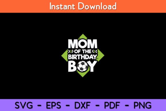 Mom of the Birthday Boy Soccer Mom: Graphics for Crafts