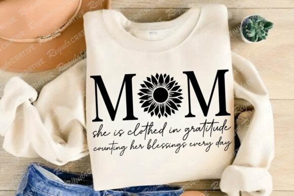 Mom She is Clothed in Gratitude SVG: Crafts & Graphics
