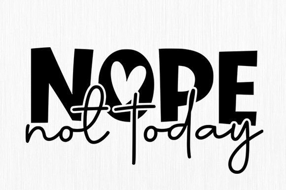 Nope Not Today SVG: Crafts & Graphics Review
