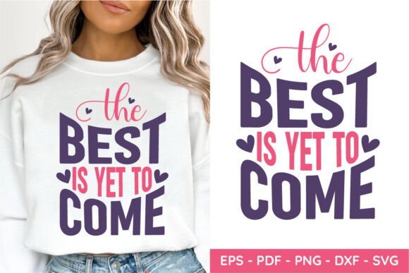The Best is Yet to Come SVG: Mom Graphics for Crafts