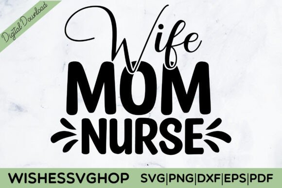 Wife Mom Nurse SVG: Graphics for Crafts & Sales