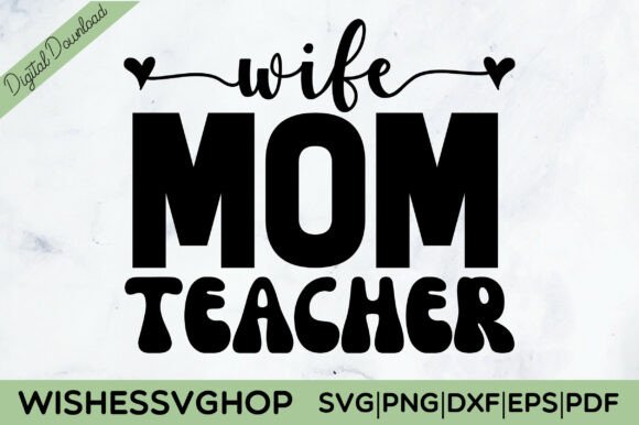 Wife Mom Teacher Graphics for Crafts & Branding